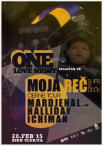 One Love night- SUPA + DELIK & J.BENGER ( Moja Reč ), Mardjenal (F),...Zion club/Čadca