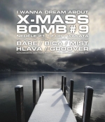 I Wanna Dream about X-Mass Bomb vol. 9 - DJs: Hlava, Bare, Bica, Mist, Groover